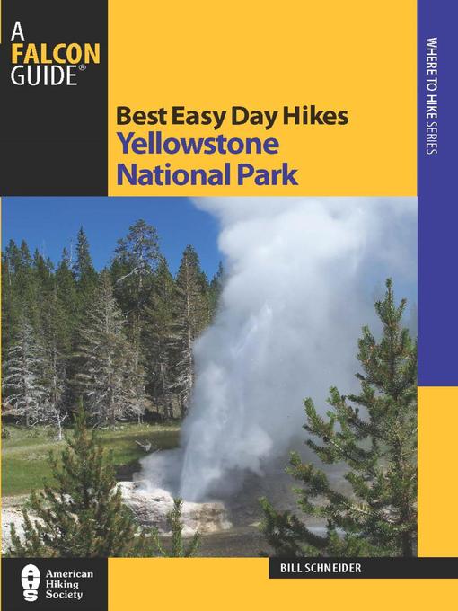 Title details for Best Easy Day Hikes Yellowstone National Park by Bill Schneider - Available